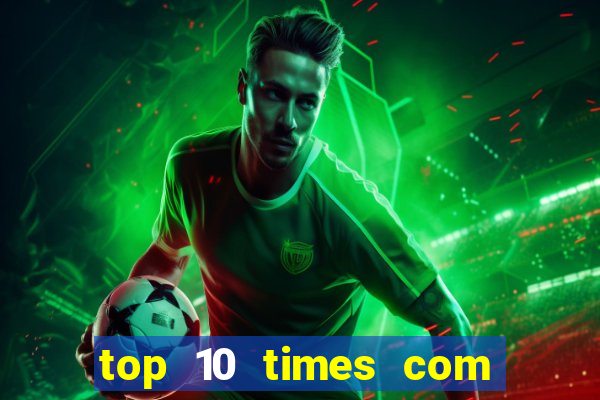 top 10 times com mais gols no mundo